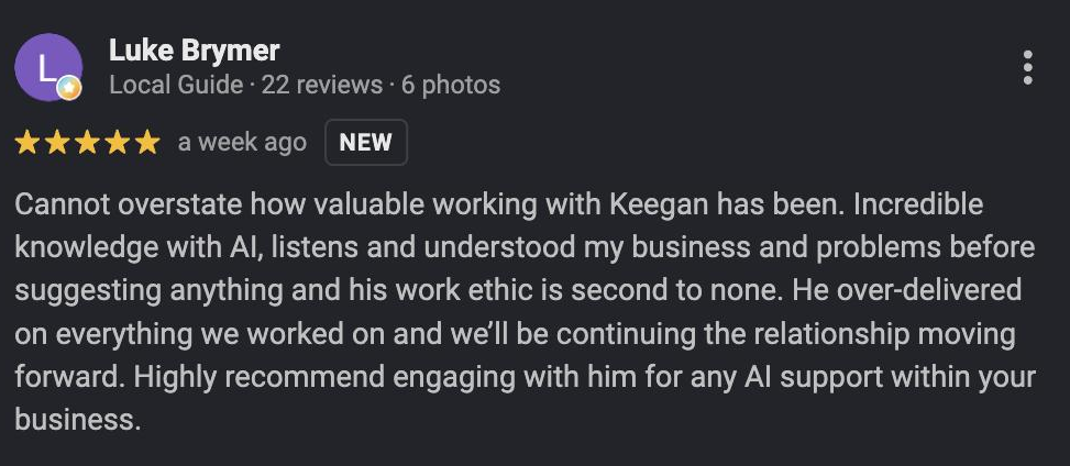 Five-star Google review from Luke Brymer: Keegan listened and understood his business and problems before suggesting anything, and over-delivered on everything.